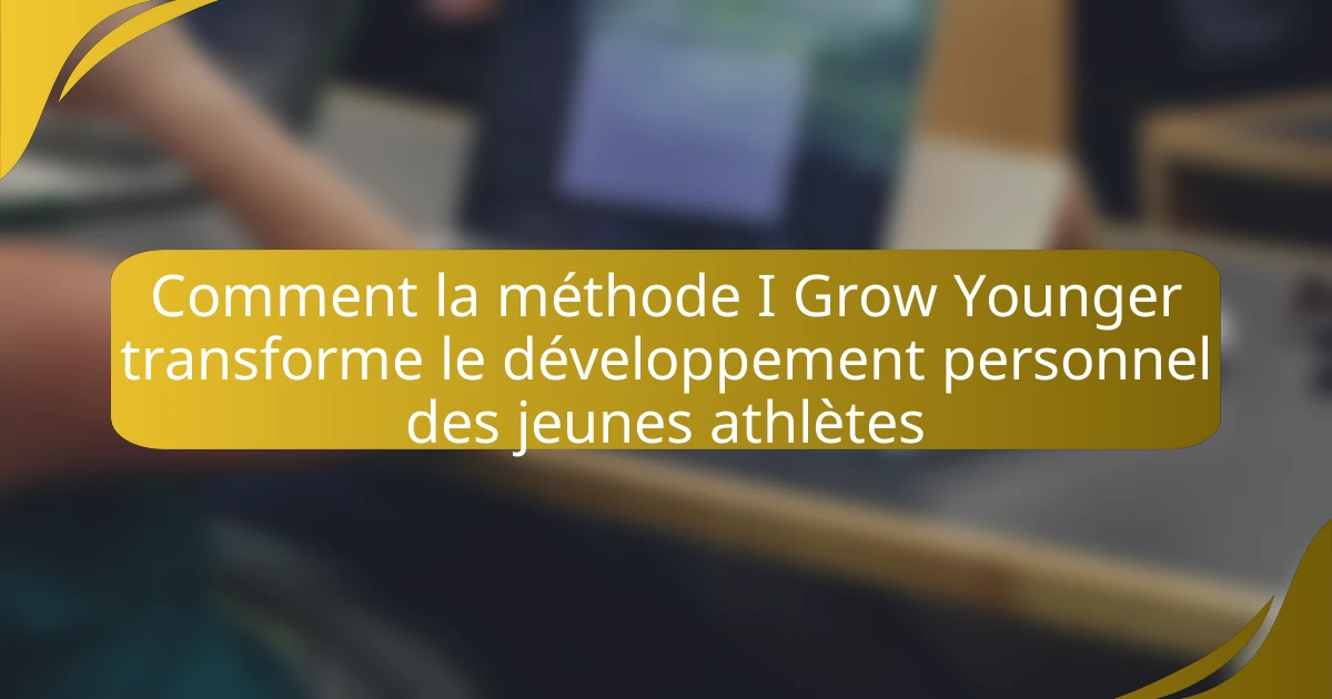 Comment la méthode I Grow Younger transforme le développement personnel des jeunes athlètes