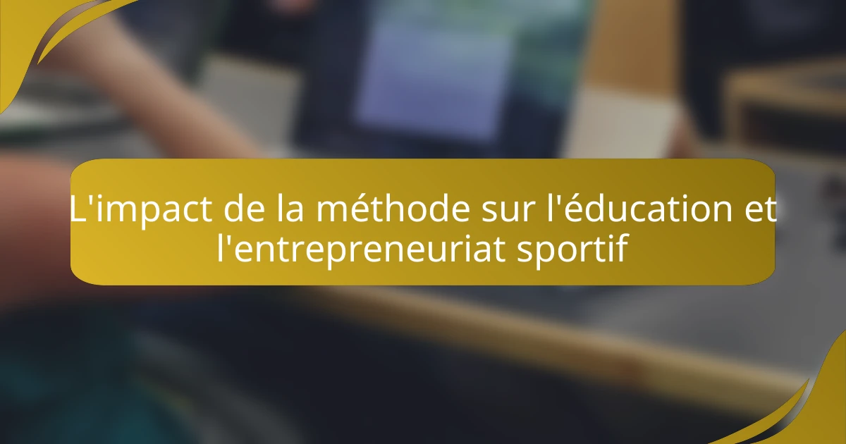 L'impact de la méthode sur l'éducation et l'entrepreneuriat sportif