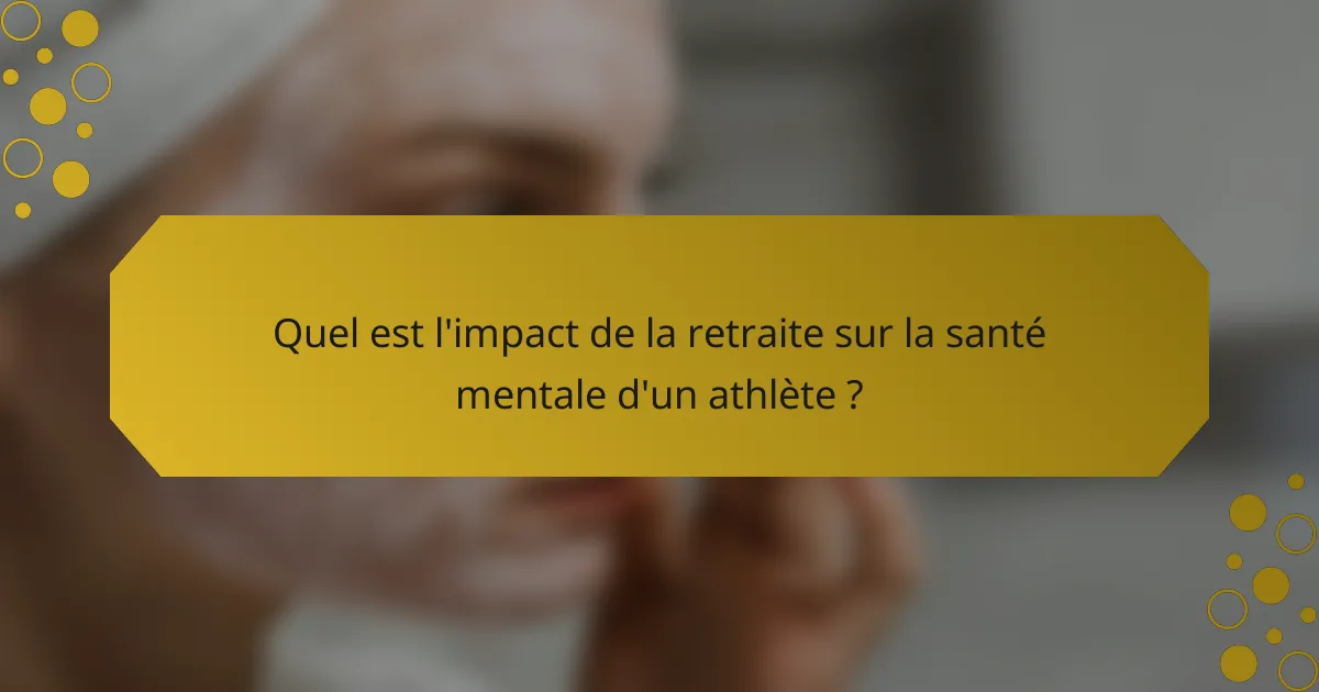 Quel est l'impact de la retraite sur la santé mentale d'un athlète ?