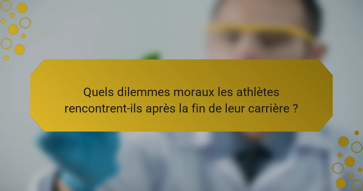 Quels dilemmes moraux les athlètes rencontrent-ils après la fin de leur carrière ?