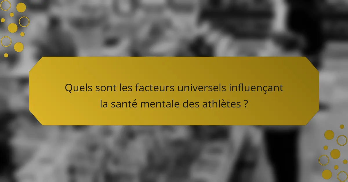 Quels sont les facteurs universels influençant la santé mentale des athlètes ?