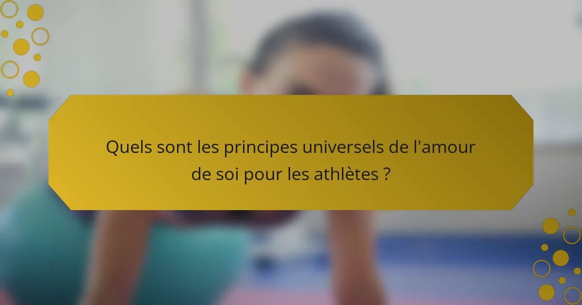 Quels sont les principes universels de l'amour de soi pour les athlètes ?